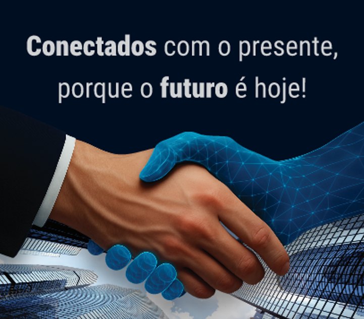 Conectados com o presente, porque o futuro é hoje